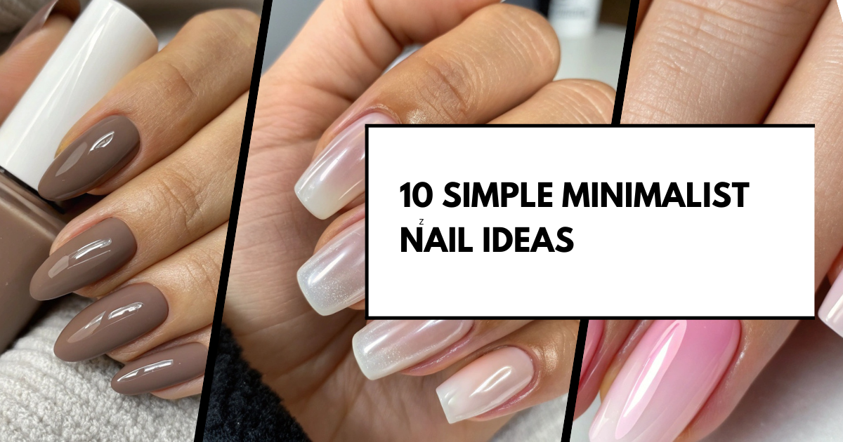 10 Simple Minimalist Nail Ideas